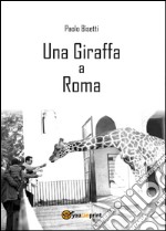 Una giraffa a Roma libro