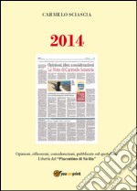 2014. Opinioni, riflessioni, considerazioni, pubblicate sul quotidiano Libertà dal 'piacentino di Sicilia' libro