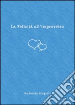 La felicità all'improvviso libro