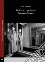 Differenti ripetizioni. Pensare con Deleuze libro