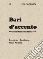 Bari d'accento. Vol. 10: Boemondo I d'Antiochia Pietro Ravanas libro