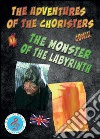 The monster of the labyrinth. The adventures of the choristers libro