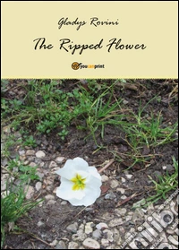 The ripped flower. Ediz. italiana libro