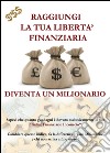 Raggiungi la tua libertà finanziaria libro