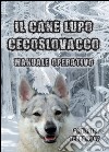 Il cane lupo cecoslovacco libro di Terranova Antonio