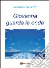 Giovanna guarda le onde libro di Gattini Lucilla