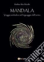 Mandala, viaggio simbolico nel linguaggio dell'anima