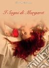 I sogni di Margaret libro di Andretta Deanna