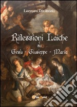 Riflessioni laiche su Gesù, Giuseppe e Maria libro