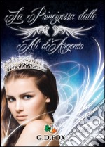 La principessa dalle ali d'argento libro