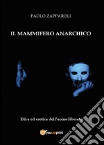 Il mammifero anarchico