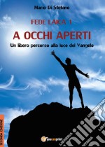 Fede laica. Vol. 1: A occhi aperti libro