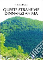 Queste strane vie dinnanzi anima libro