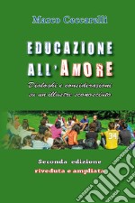 Educazione all'amore. Dialoghi e considerazioni su un illustre sconosciuto libro