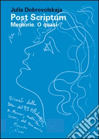 Post Scriptum. Memorie. O quasi
