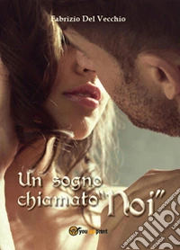 Un sogno chiamato noi libro