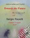 Towards the future. Ediz. italiana e inglese libro