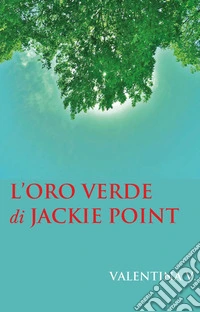 L'oro verde di Jackie Point libro