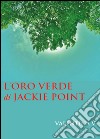 L'oro verde di Jackie Point libro di Vismara Valentina