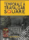 Temporale a Trafalgar Square libro