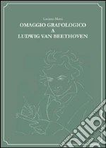 Omaggio grafologico a Ludwig Van Beethoven