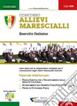 Concorso allievi marescialli Esercito Italiano. Manuale per la preparazione alle selezioni libro