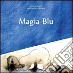 Magia Blu. Ediz. illustrata