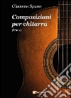 Composizioni per chitarra. Vol. 1 libro di Spano Giacomo