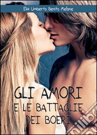 Gli amori e le battaglie dei boeri libro