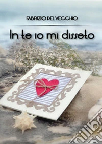 In te io mi disseto libro