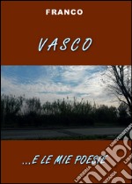 Vasco e... le mie poesie libro