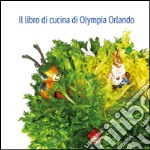 Il libro di cucina di Olympia Orlando libro