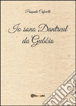 Io sono Dantreul da Gubbio libro