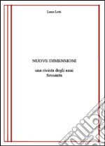 Nuove dimensioni. Una rivista degli anni Sessanta libro