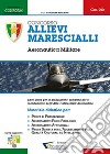 Concorso allievi marescialli. Aeronautica militare. Manuale per la preparazione alle selezioni libro