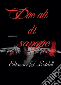 Due ali di sangue libro