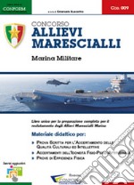 Concorso allievi marescialli. Marina militare. Manuale per la preparazione alle selezioni libro