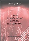 ...have I really solved Fermat's Last Theorem? libro di Franco Salvatore G.