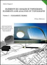Elementi ed analisi di topografia-Elements and analysis of topography. Vol. 1: Fondamenti teorici libro
