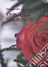 Una rosa nel bosco libro