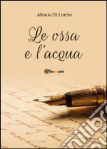 Le ossa e l'acqua libro