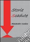 Storie scadute libro di Vuccino Alessandro