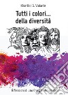 Tutti i colori... della diversità libro