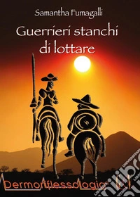 Guerrieri stanchi di lottare libro