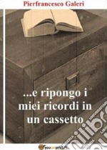 ...E ripongo i miei ricordi in un cassetto