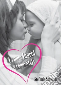 I come Ingrid, S come Stefy libro