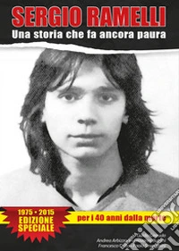 Sergio Ramelli. Una storia che fa ancora paura libro