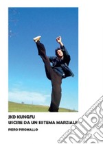 Kung fu jkd. Uscire dal sistema marziale libro