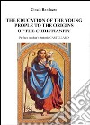 The education of young people to the origins of the christianity libro