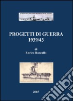 Progetti di guerra 1939/43 libro